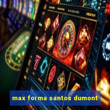 max forma santos dumont